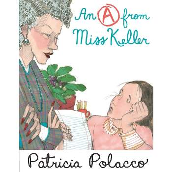 An a from Miss Keller - by  Patricia Polacco (Hardcover)