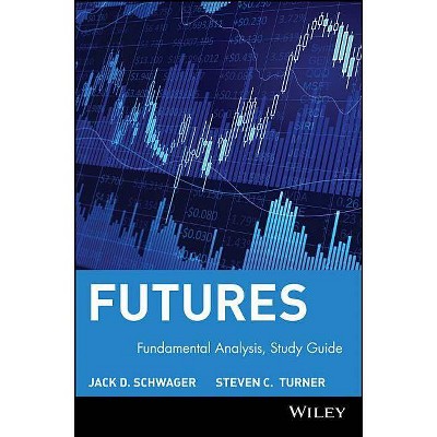 Study Guide to Accompany Fundamental Analysis - (Schwager on Futures) by  Jack D Schwager & Steven C Turner (Paperback)