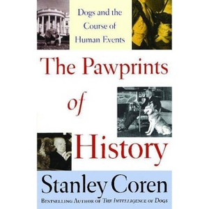 The Pawprints of History - (Dogs and the Course of Human Events) by  Stanley Coren (Paperback) - 1 of 1