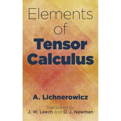 Elements of Tensor Calculus - (Dover Books on Mathematics) by  A Lichnerowicz (Paperback)