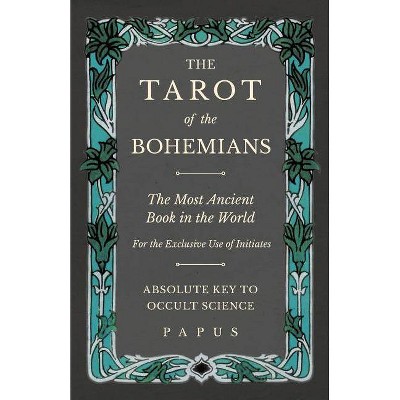 The Tarot of the Bohemians - The Most Ancient Book in the World - For the Exclusive Use of Initiates - Absolute Key to Occult Science - by  Papus