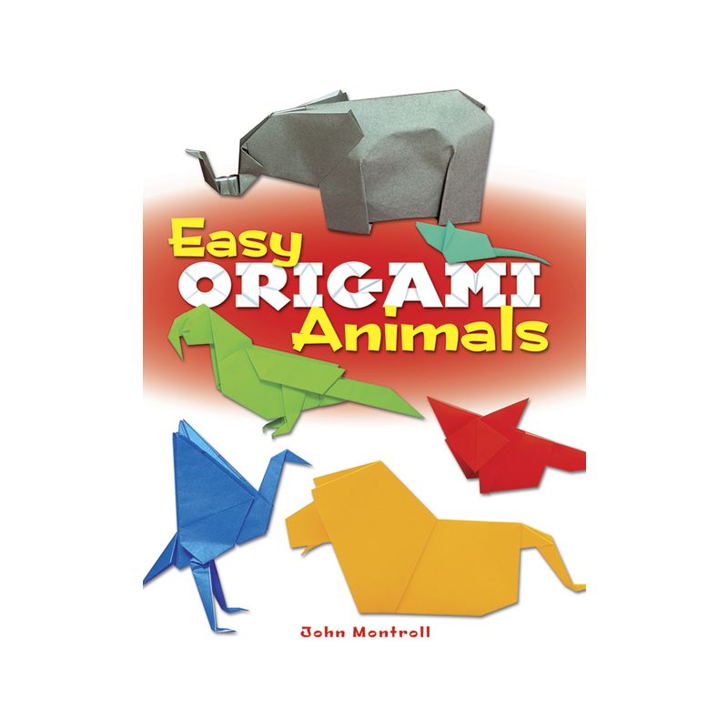 Easy Origami Animals - (Dover Crafts: Origami & Papercrafts) by  John Montroll (Paperback), 1 of 2