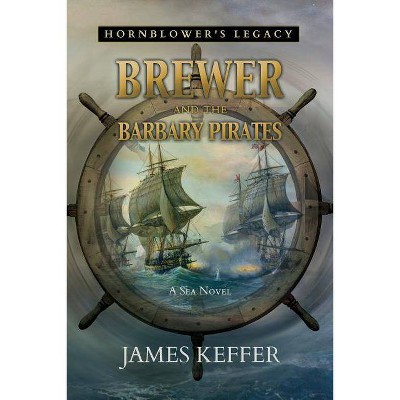 Brewer and The Barbary Pirates - by  James Keffer (Paperback)