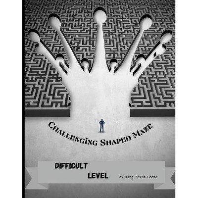 Challenging Shaped Maze Difficult Level - by  King Maxim Coote (Paperback)