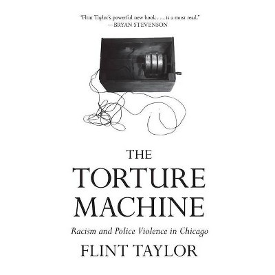 The Torture Machine - by  Flint Taylor (Paperback)