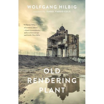 Old Rendering Plant - by  Wolfgang Hilbig (Paperback)