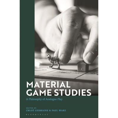 Material Game Studies - by  Chloe Germaine & Paul Wake (Paperback)