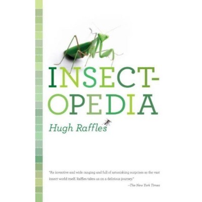 Insectopedia - by  Hugh Raffles (Paperback)