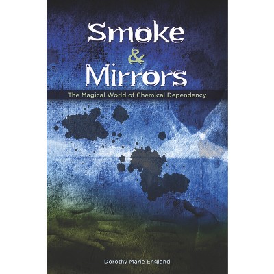 Smoke and Mirrors - by  Dorothy Marie England (Paperback)