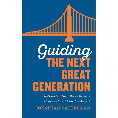 Guiding the Next Great Generation - (Paperback)