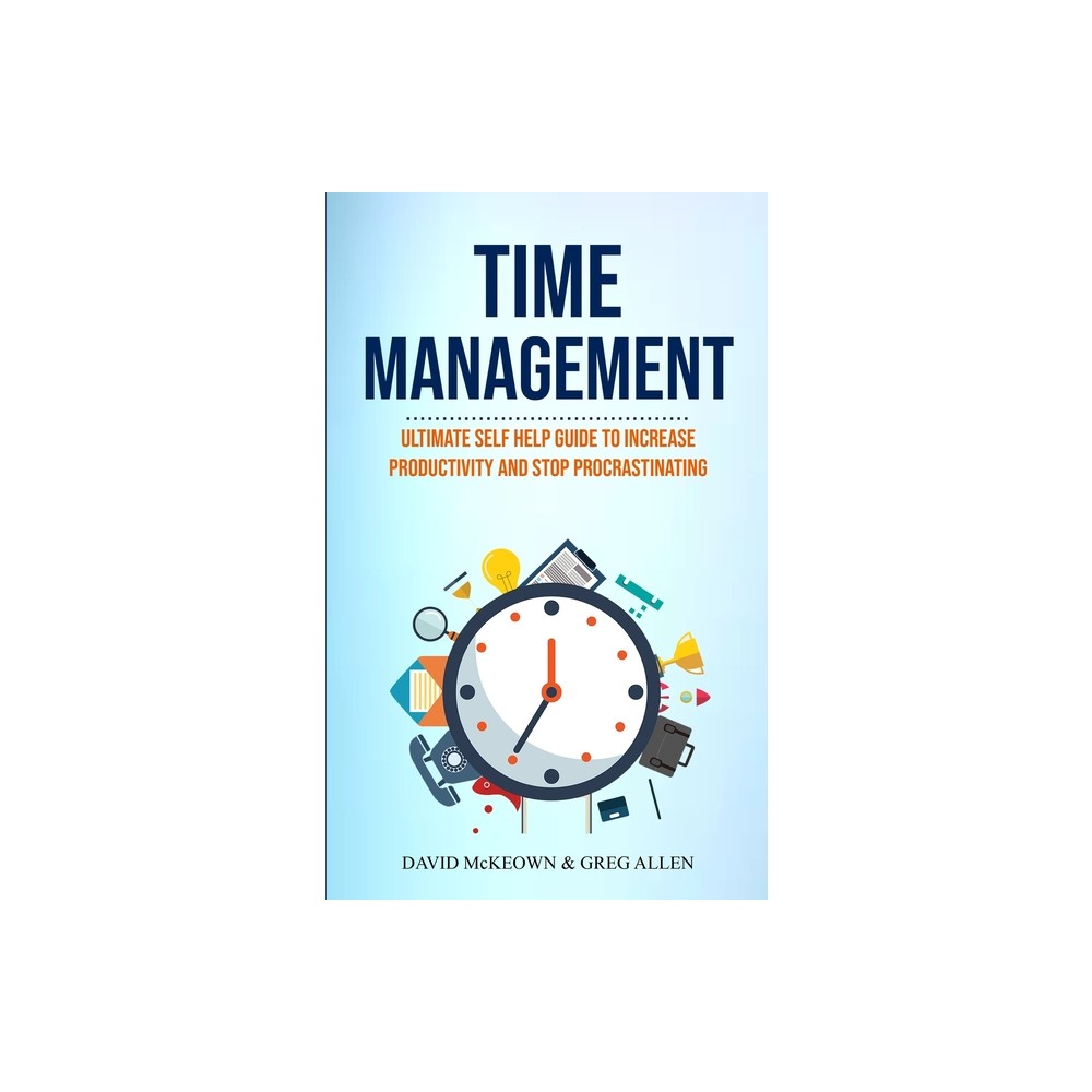 Time Management - (Effective Habits) by David McKeown & Greg Allen (Paperback)