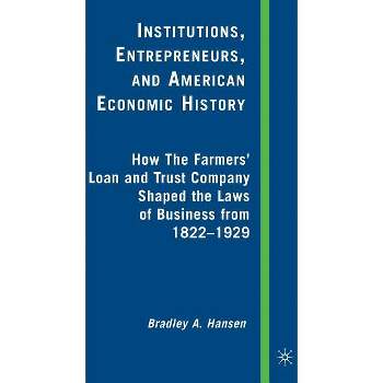 Institutions, Entrepreneurs, and American Economic History - by  B Hansen (Hardcover)