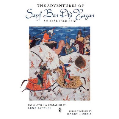 The Adventures of Sayf Ben Dhi Yazan - by  Lena Jayyusi (Paperback)