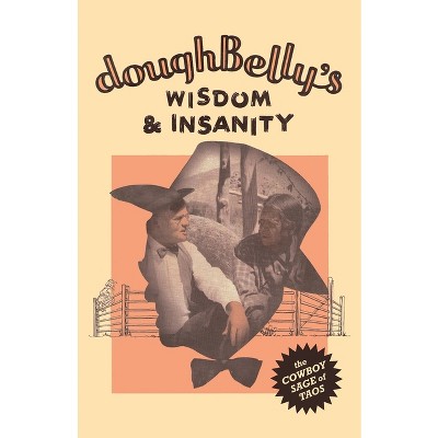 DoughBelly's Wisdom & Insanity - by  Doughbelly Price (Paperback)