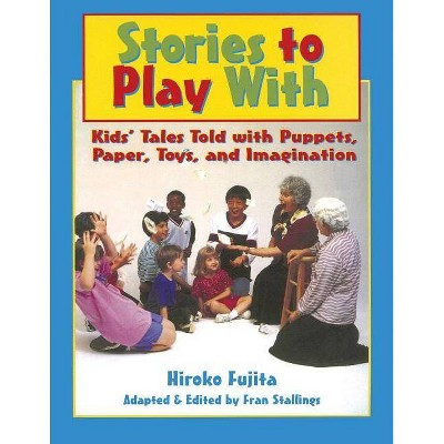 Stories to Play with - by  Hiroko Fujita (Paperback)