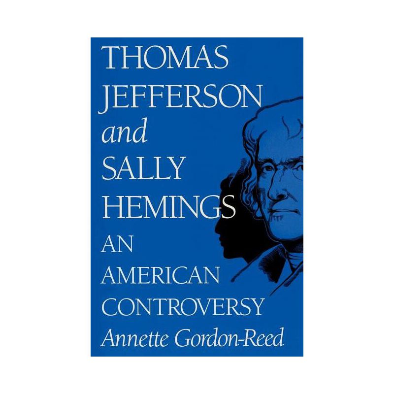 Thomas Jefferson and Sally Hemings - by  Annette Gordon-Reed (Paperback), 1 of 2