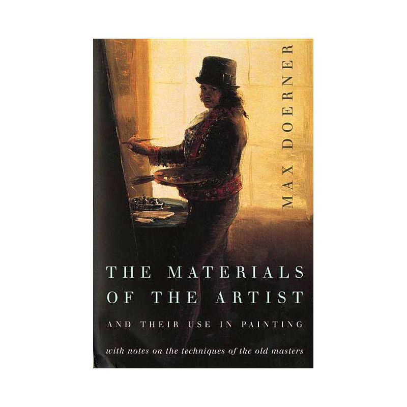 The Materials of the Artist and Their Use in Painting - by  Max Doerner (Paperback), 1 of 2