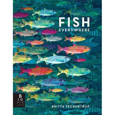 Fish Everywhere - by  Britta Teckentrup (Hardcover)