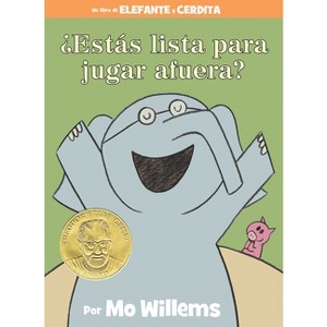 ¿Estás Lista Para Jugar Afuera?-An Elephant & Piggie Book, Spanish Edition - (Elephant and Piggie Book) by  Mo Willems (Hardcover) - 1 of 1