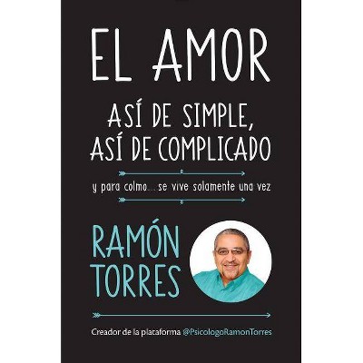 El amor, así de simple, así de complicado / Love, just that easy, just that complicated : Y - by Ramu00f3n Torres (Paperback)