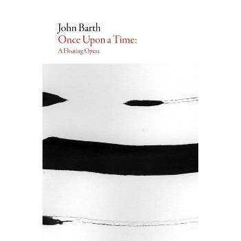 Once Upon a Time - A Floating Opera - (American Literature) by  John Barth (Paperback)