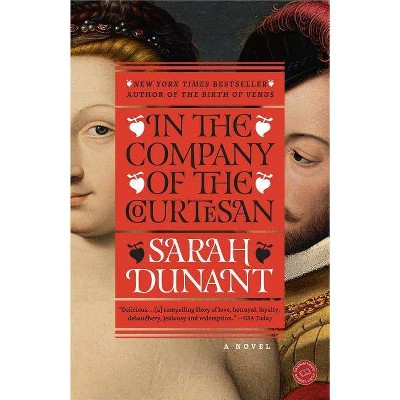 In the Company of the Courtesan - by  Sarah Dunant (Paperback)