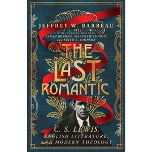 The Last Romantic - (Hansen Lectureship) by  Jeffrey W Barbeau (Paperback) - 1 of 1