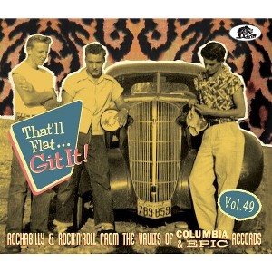 Various Artists - That'll Flat Git It! Vol. 49: Rockabilly & Rock 'n' Roll From The Vaults of Columbia & Epic (Various Artists) (CD) - 1 of 1