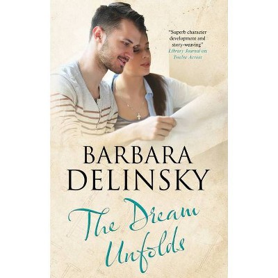 The Dream Unfolds - by  Barbara Delinsky (Hardcover)