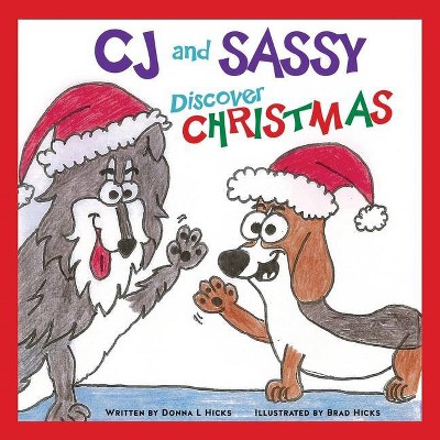 CJ and Sassy Discover CHRISTMAS - by  Donna L Hicks (Paperback)