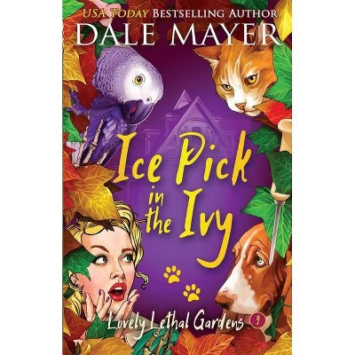 Ice Pick in the Ivy - (Lovely Lethal Gardens) by  Dale Mayer (Paperback)