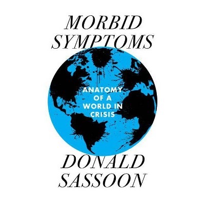 Morbid Symptoms - by  Donald Sassoon (Hardcover)