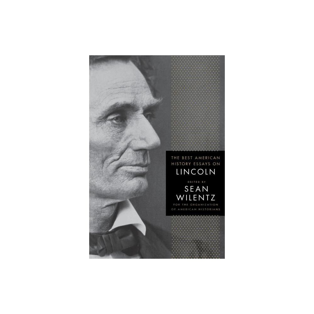 The Best American History Essays on Lincoln - by S Wilentz (Paperback)