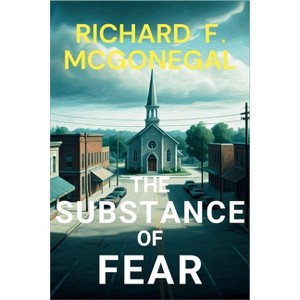 The Substance of Fear - (A Sheriff Francis Hood Mystery) by  Richard F McGonegal (Paperback) - 1 of 1