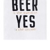 C&F Home Beer Is The Answer Towel - image 3 of 3