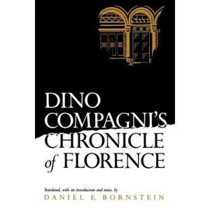 Dino Compagni's Chronicle of Florence - (Middle Ages) by  Daniel E Bornstein (Paperback) - 1 of 1