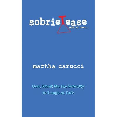 Sobrietease - by  Martha Carucci (Paperback)