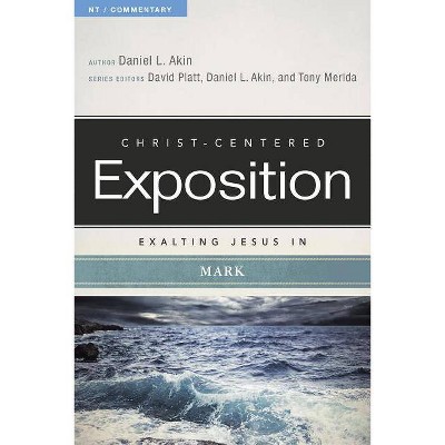 Exalting Jesus in Mark - (Christ-Centered Exposition Commentary) by  Akin (Paperback)