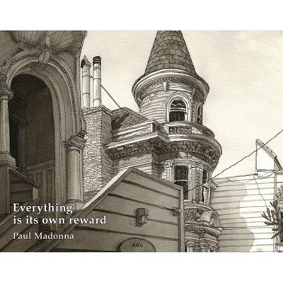 Everything Is Its Own Reward - (Hardcover)