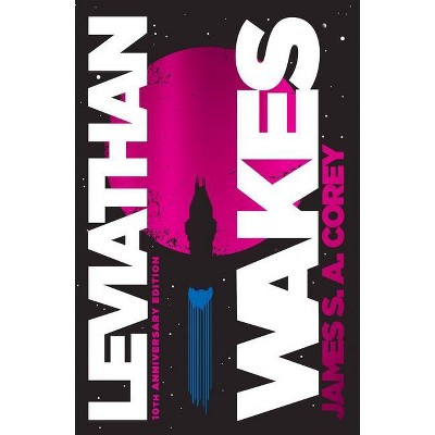 Leviathan Wakes (10th Anniversary Edition) - (Expanse) by  James S A Corey (Hardcover)