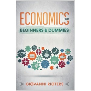 Economics for Beginners & Dummies - by  Rigters (Paperback) - 1 of 1