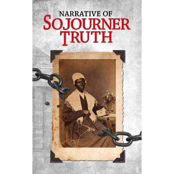 Narrative of Sojourner Truth - by  Sojourer Truth (Paperback)