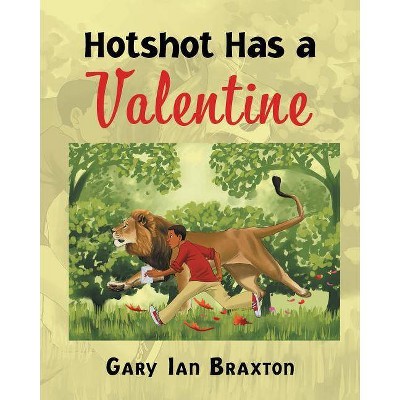 Hotshot Has a Valentine - by  Gary Ian Braxton (Paperback)