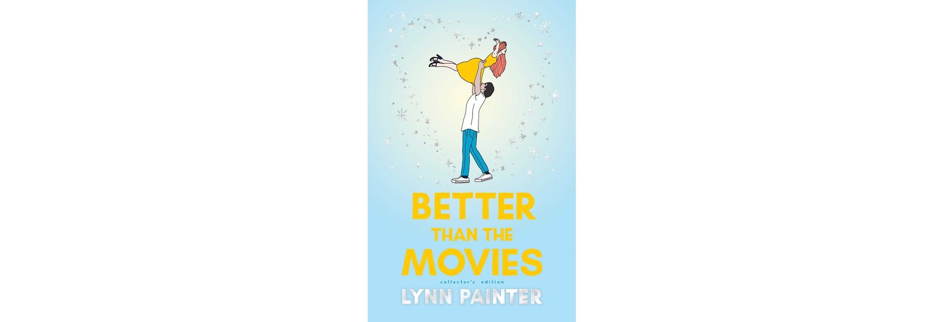 Better Than the Movies (Collector's Edition) - by  Lynn Painter (Hardcover)