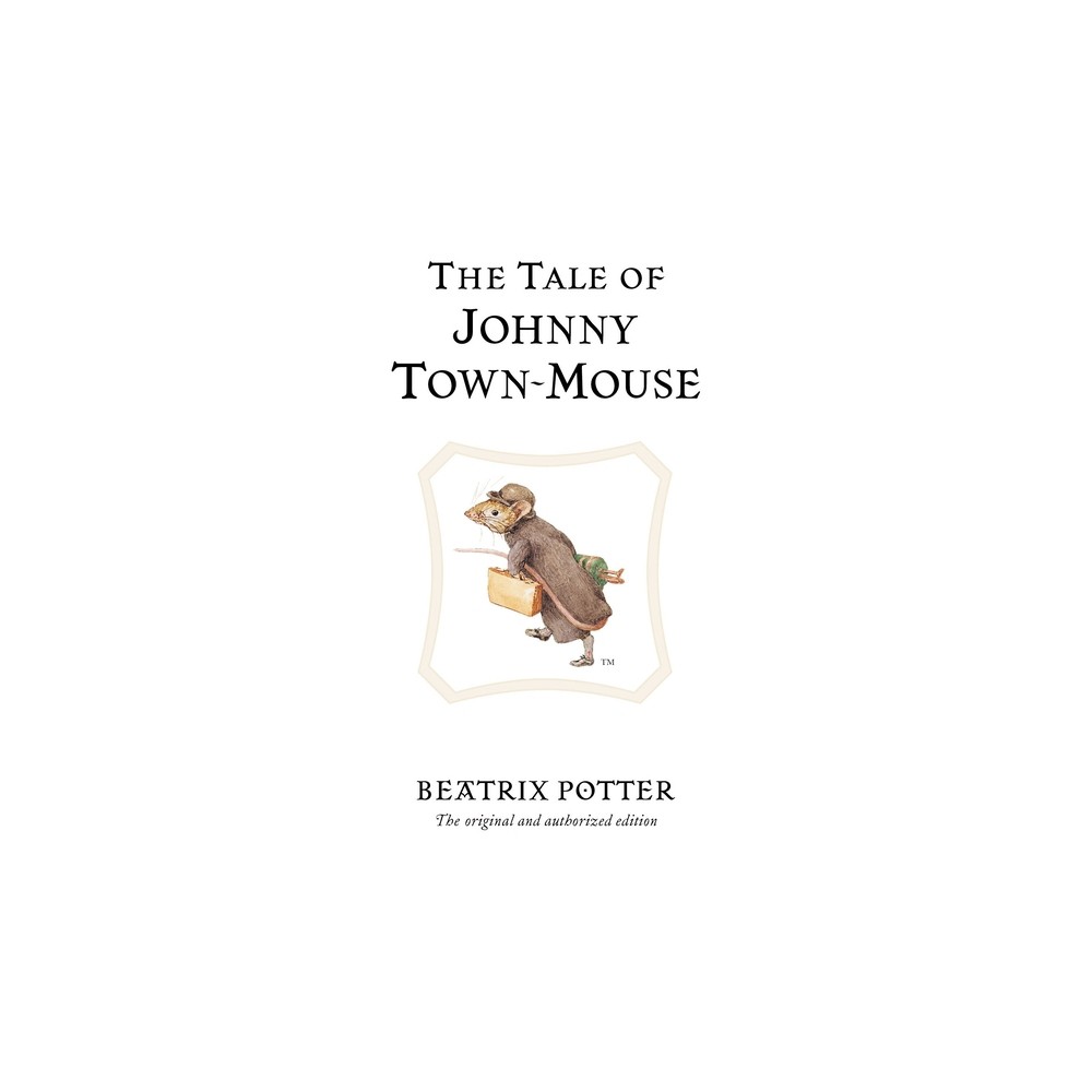 The Tale of Johnny Town-Mouse - (Peter Rabbit) 100th Edition by Beatrix Potter (Hardcover)