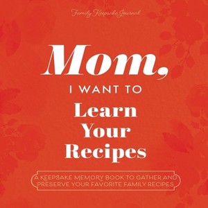 Mom, I Want to Learn Your Recipes - (The Hear Your Story Books) by  Jeffrey Mason (Paperback) - 1 of 1