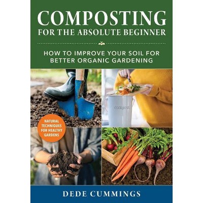 Composting for the Absolute Beginner - by  Dede Cummings (Paperback)