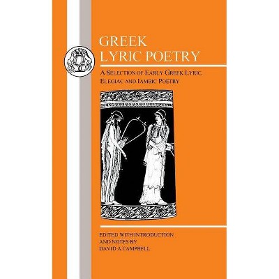 Greek Lyric Poetry - (Greek Texts) by  D a Campbell & David a Campbell (Paperback)