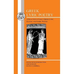 Greek Lyric Poetry - (Greek Texts) by  D a Campbell & David a Campbell (Paperback) - 1 of 1