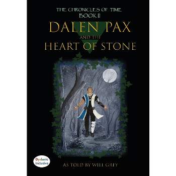 Dalen Pax and The Heart of Stone - (The Chronicle of Time) by  Will Grey (Hardcover)